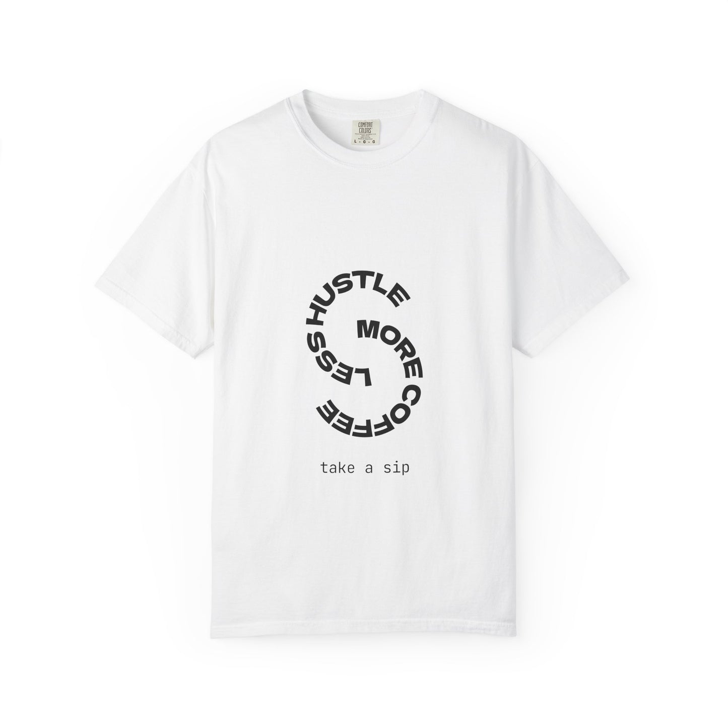 Hustle More, Coffee Less T-Shirt — 'take a sip' Minimal Coffee Tee